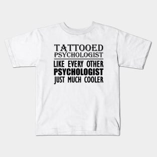 Tattooed psychologist like every other psychologist just much cooler Kids T-Shirt